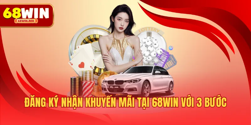 Đăng ký nhận khuyến mãi tại 68WIN với 3 bước