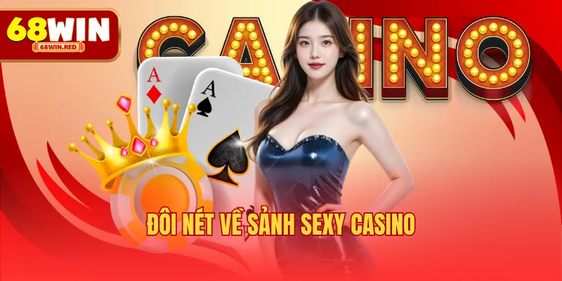 Đôi nét về sảnh Sexy Casino