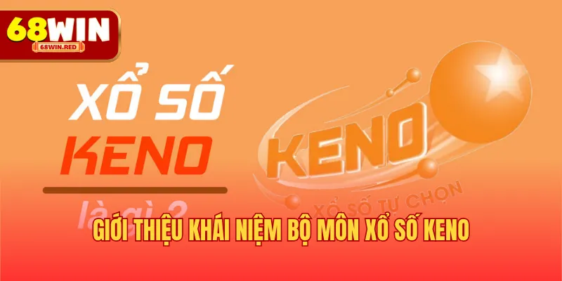 Giới thiệu khái niệm bộ môn xổ số Keno