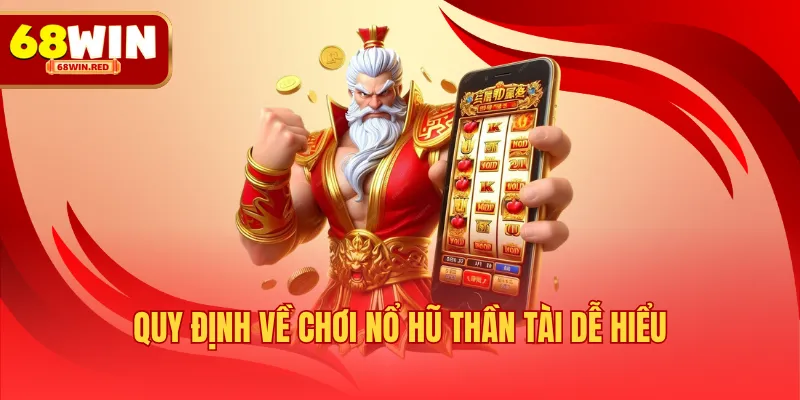 Quy định về chơi nổ hũ Thần Tài dễ hiểu